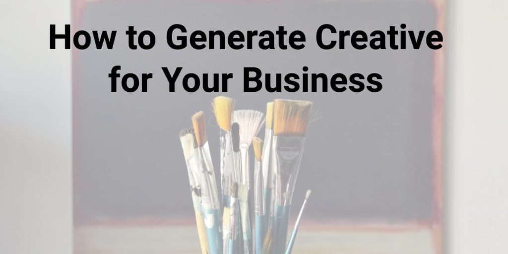 Generates Creative How to Generate Creative for Your Business | Ian Keir